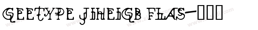 GEETYPE JiHeiGB Flas字体转换